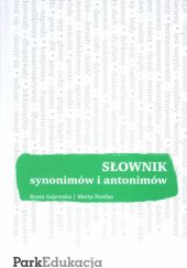Okładka książki Słownik synonimów i antonimów Beata Gajewska, Marta Pawlus