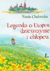 Okładka książki Legenda o Utopcu, dziewczynie i chłopcu Wanda Chotomska
