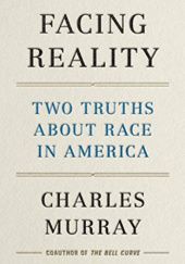 Okładka książki Facing Reality: Two Truths about Race in America Charles Murray