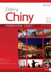 Okładka książki Odkryj Chiny - Podręcznik - Część 1 praca zbiorowa