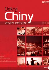 Okładka książki Odkryj Chiny. Zeszyt ćwiczeń - Część 1 praca zbiorowa