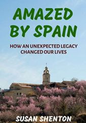 Okładka książki Amazed by Spain: How an Unexpected Legacy Changed our Lives Susan Shenton