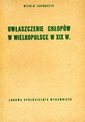 Okładka książki Uwłaszczenie chłopów w Wielkopolsce w XIX w. Witold Jakóbczyk