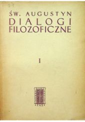 Okładka książki Dialogi Filozoficzne. Tom I św. Augustyn z Hippony