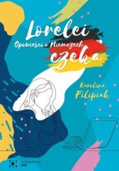 Okładka książki Lorelei czeka. Opowieści o Niemczech Karolina Filipiak