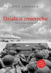 Okładka książki Działa o zmierzchu. Wojna w Europie Zachodniej 1944-1945 Rick Atkinson