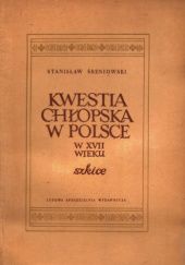 Okładka książki Kwestia chłopska w Polsce w XVII wieku. Szkice Stanisław Śreniowski