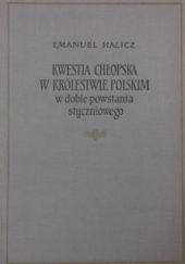 Okładka książki Kwestia chłopska w Królestwie Polskim w dobie powstania styczniowego Emanuel Halicz