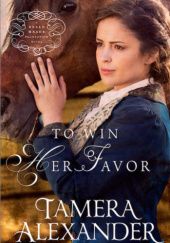 Okładka książki To Win Her Favor Tamera Alexander