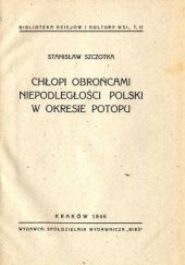 Okładka książki Chłopi obrońcami niepodległości Polski w okresie potopu Stanisław Szczotka
