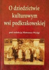 Okładka książki O dziedzictwie kulturowym wsi podkrakowskiej praca zbiorowa