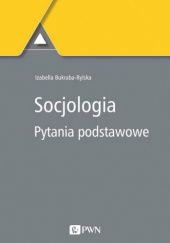Okładka książki Socjologia. Pytania podstawowe Izabella Bukraba-Rylska