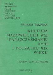 Okładka książki Kultura mazowieckiej wsi pańszczyźnianej XVIII i początku XIX wieku (wybrane zagadnienia) Andrzej Woźniak