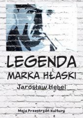 Okładka książki Legenda Marka Hłaski Jarosław Hebel