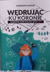 Okładka książki Wędrując ku Koronie Agnieszka Mazur