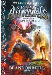 Okładka książki Spirit Animals. Opowieści upadłych bestii. Wydanie specjalne. Brandon Mull