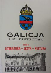 Okładka książki Galicja i jej dziedzictwo, t. 4. Literatura - język - kultura praca zbiorowa