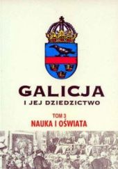 Okładka książki Galicja i jej dziedzictwo, t. 3. Nauka i oświata praca zbiorowa