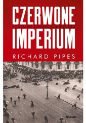 Okładka książki Czerwone imperium. Powstanie Związku Sowieckiego Richard Pipes