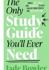 Okładka książki The only study guide you'll ever need Jade Bowler