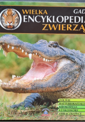 Okładka książki Wielka Encyklopedia Zwierząt. Gady. Tom 15 Dmitrij Strelnikoff