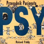 Okładka książki Psy - przesadnik pasjonata Roland Fiddy