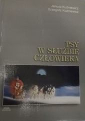 Okładka książki Psy w służbie człowieka Grzegorz Kuźniewicz, Janusz Kuźniewicz