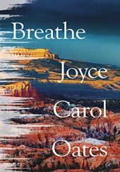 Okładka książki Breathe Joyce Carol Oates
