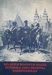 Okładka książki Szlakiem bojowym wojsk generała Jana Henryka Dąbrowskiego Stanisław Achremczyk