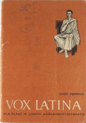 Okładka książki Vox Latina dla klasy IV liceum. Część pierwsza Jan Horowski, Wiktor Steffen