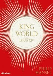 Okładka książki King of the World Philip Mansel
