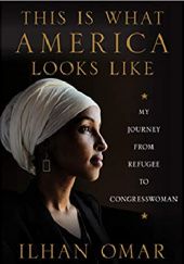 Okładka książki This Is What America Looks Like: My Journey from Refugee to Congresswoman Ilhan Omar