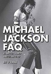 Okładka książki Michael Jackson FAQ: All That's Left to Know About the King of Pop Kit O'Toole