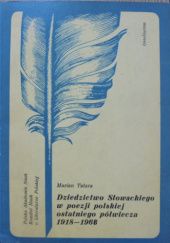Okładka książki Dziedzictwo Słowackiego w poezji polskiej ostatniego półwiecza 1918-1968 Marian Tatara