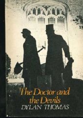 Okładka książki The Doctor and the Devils Dylan Thomas