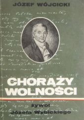 Okładka książki Chorąży wolności. Żywot Józefa Wybickiego Józef Wójcicki
