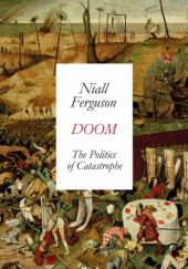 Okładka książki Doom: The Politics of Catastrophe Niall Ferguson