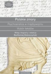 Okładka książki Polskie zmory. Psychoanaliza w międzywojniu. Wybór tekstów Bartłomiej Dobroczyński