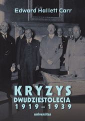 Okładka książki Kryzys dwudziestolecia 1919–1939. Wprowadzenie do badań nad stosunkami międzynarodowymi Edward Carr