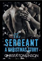 Okładka książki The Sergeant: A Christmas Story Christa Tomlinson