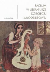 Okładka książki Sacrum w literaturze dziecięcej i młodzieżowej Anna Nosek, Małgorzata Wosnitzka-Kowalska