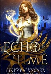 Okładka książki Echo In Time Lindsey Sparks