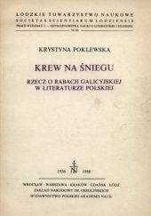 Okładka książki Krew na śniegu. Rzecz o rabacji galicyjskiej w literaturze polskiej Krystyna Poklewska