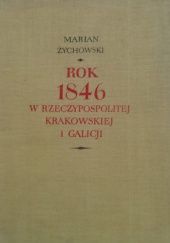 Okładka książki Rok 1846 w Rzeczypospolitej Krakowskiej i Galicji Marian Żychowski