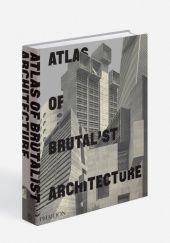 Okładka książki Atlas of Brutalist Architecture Phaidon Editors