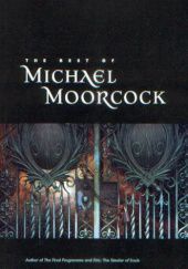 Okładka książki The Best of Michael Moorcock Michael Moorcock