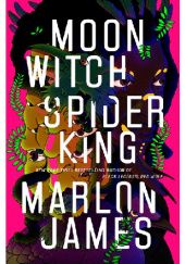 Okładka książki Moon Witch, Spider King Marlon James