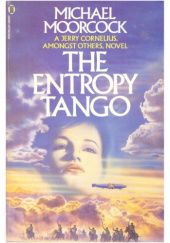 Okładka książki The Entropy Tango. A Comic Romance Michael Moorcock