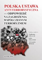 Okładka książki Polska ustawa antyterrorystyczna – odpowiedź na zagrożenia współczesnym terroryzmem praca zbiorowa
