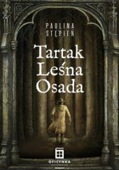 Okładka książki Tartak Leśna Osada Paulina Stępień
